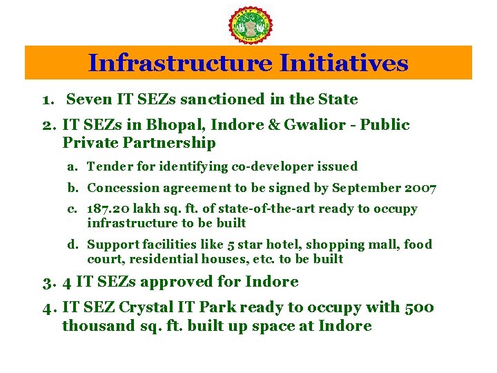 Infrastructure Initiatives 1. Seven IT SEZs sanctioned in the State 2. IT SEZs in