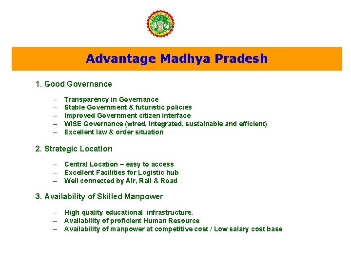 Advantage Madhya Pradesh 1. Good Governance – – – Transparency in Governance Stable Government