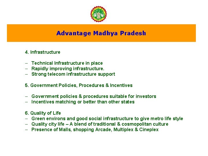 Advantage Madhya Pradesh 4. Infrastructure – Technical Infrastructure in place – Rapidly improving infrastructure.