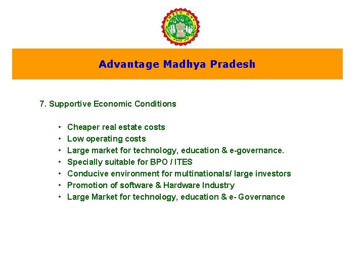 Advantage Madhya Pradesh 7. Supportive Economic Conditions • • Cheaper real estate costs Low