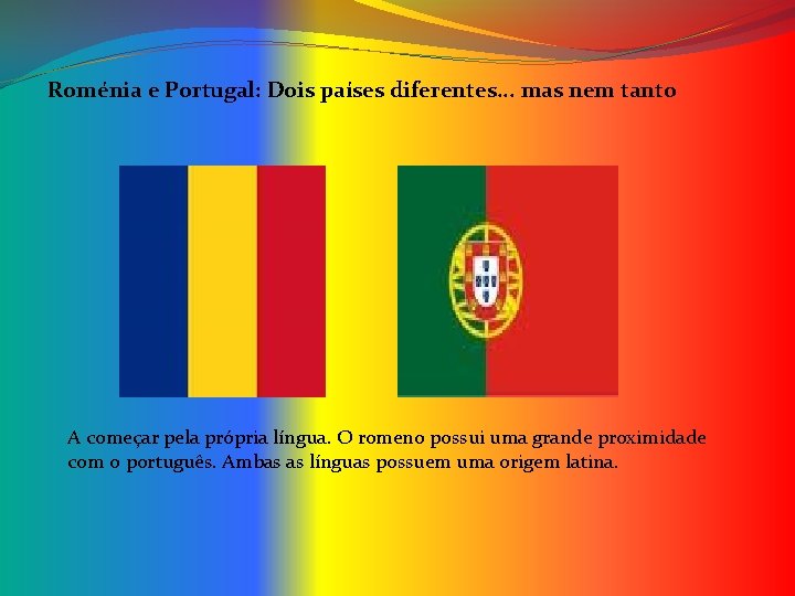  Roménia e Portugal: Dois países diferentes. . . mas nem tanto A começar