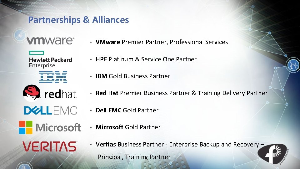 Partnerships & Alliances • VMware Premier Partner, Professional Services • HPE Platinum & Service