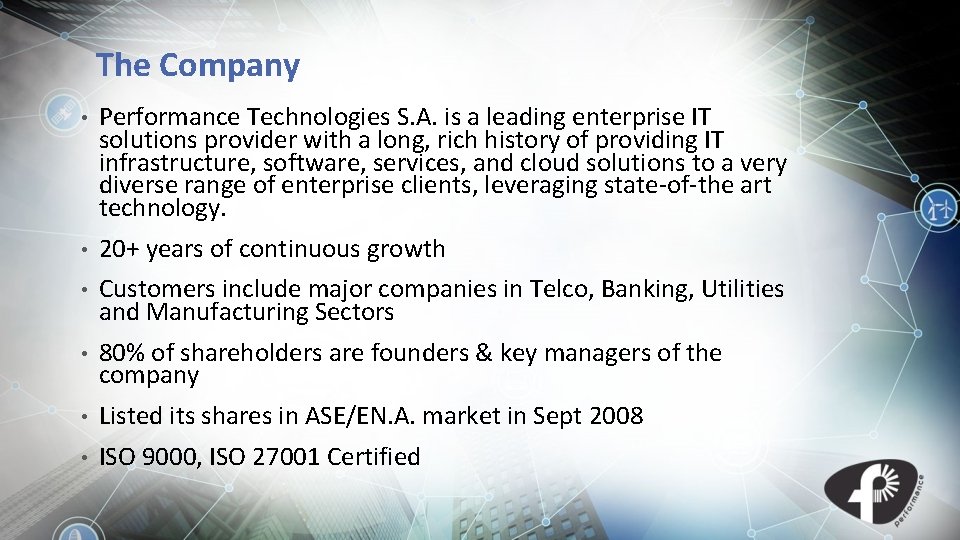 The Company • Performance Technologies S. A. is a leading enterprise IT solutions provider