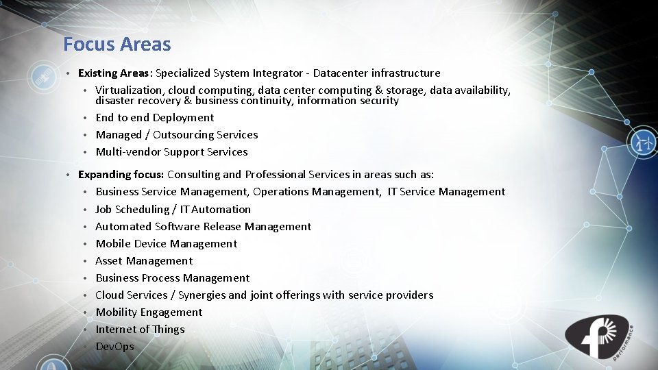 Focus Areas • Existing Areas: Specialized System Integrator - Datacenter infrastructure • Virtualization, cloud