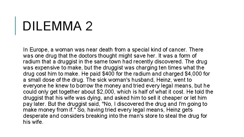 DILEMMA 2 In Europe, a woman was near death from a special kind of