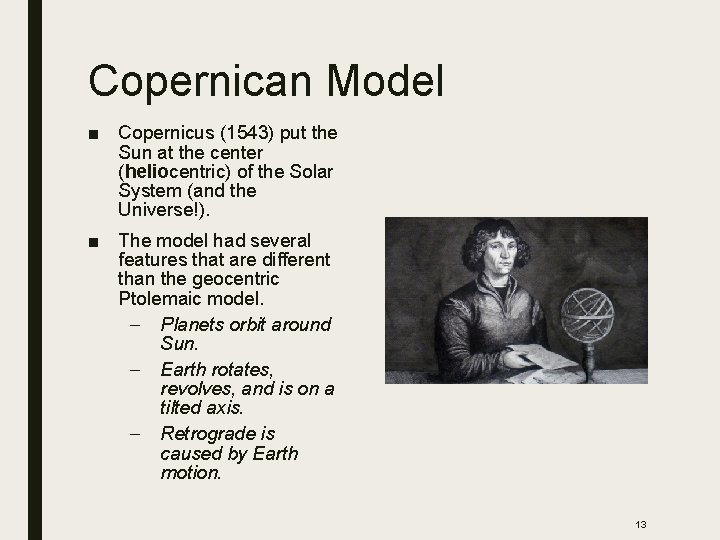 Copernican Model ■ Copernicus (1543) put the Sun at the center (heliocentric) of the
