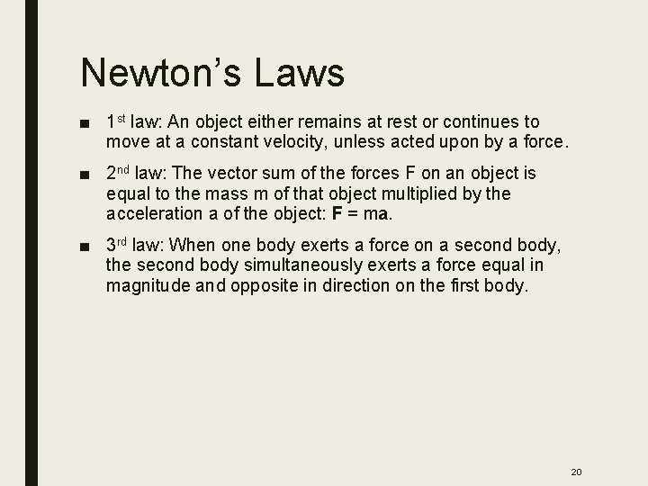 Newton’s Laws ■ 1 st law: An object either remains at rest or continues