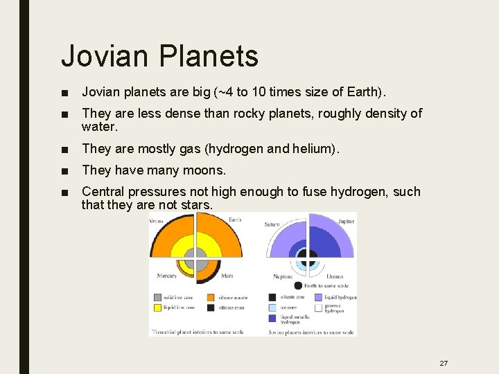 Jovian Planets ■ Jovian planets are big (~4 to 10 times size of Earth).