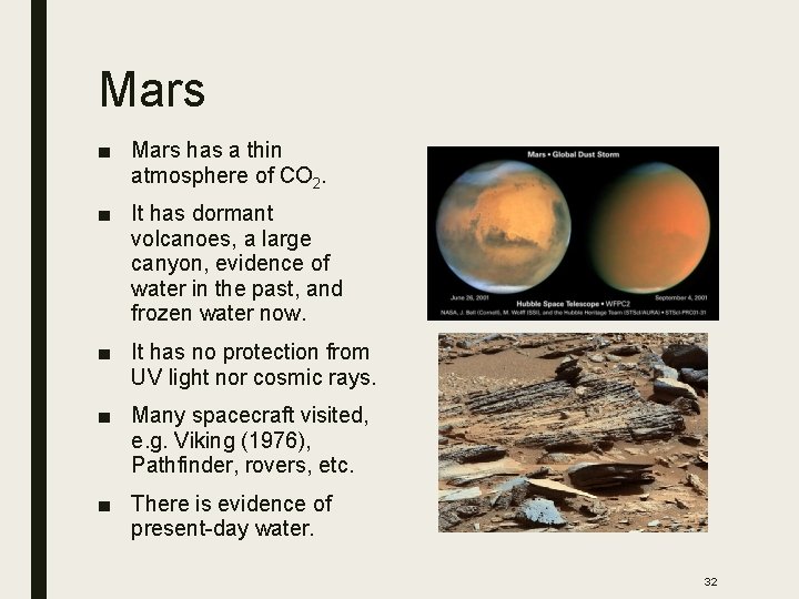 Mars ■ Mars has a thin atmosphere of CO 2. ■ It has dormant