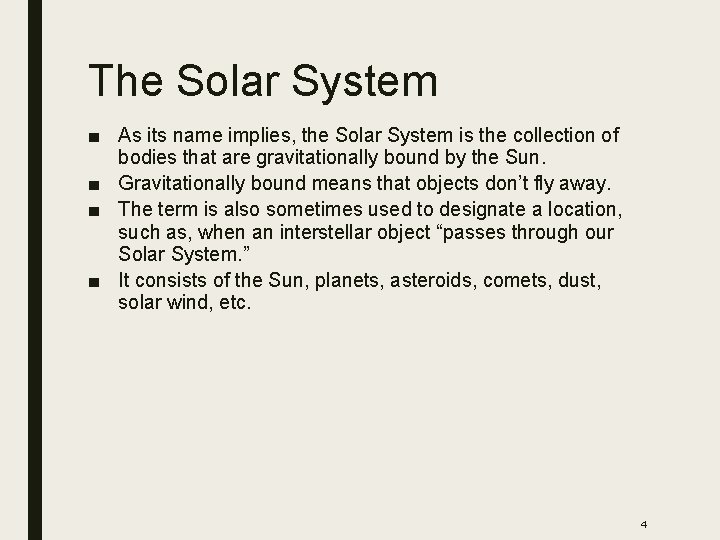The Solar System ■ As its name implies, the Solar System is the collection