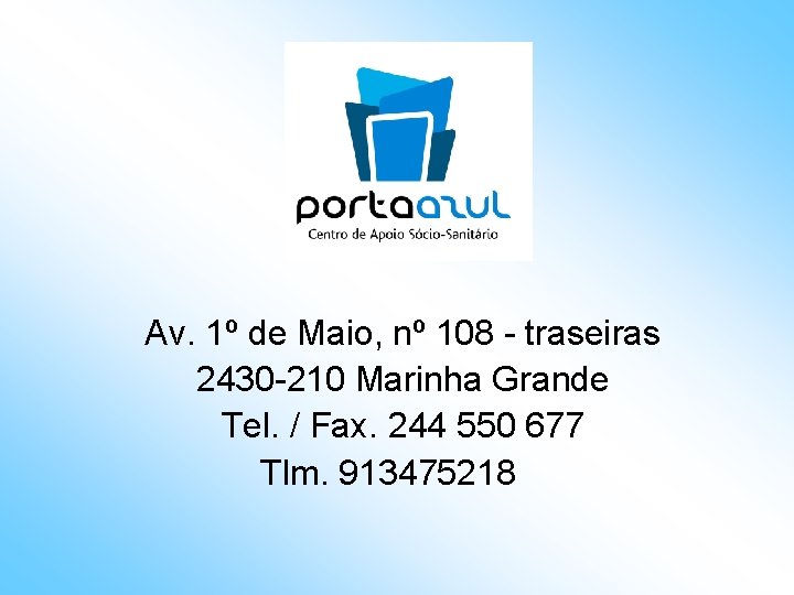 Av. 1º de Maio, nº 108 - traseiras 2430 -210 Marinha Grande Tel. /