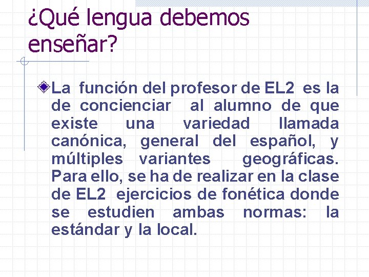 ¿Qué lengua debemos enseñar? La función del profesor de EL 2 es la de