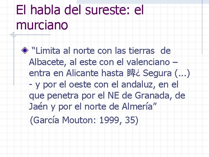 El habla del sureste: el murciano “Limita al norte con las tierras de Albacete,