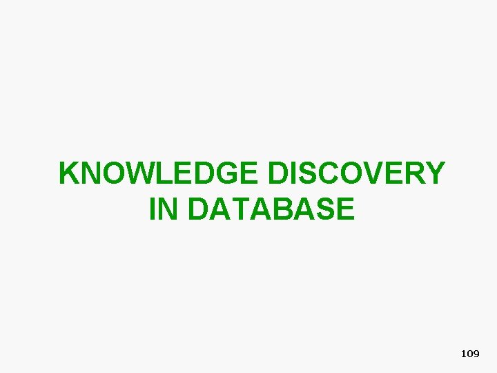 KNOWLEDGE DISCOVERY IN DATABASE 109 