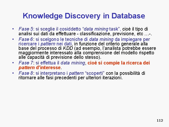 Knowledge Discovery in Database • Fase 5: si sceglie il cosiddetto “data mining task”,