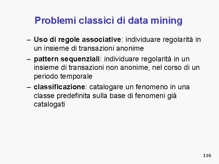Problemi classici di data mining – Uso di regole associative: individuare regolarità in un