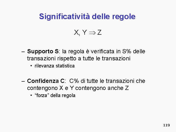 Significatività delle regole X, Y Z – Supporto S: la regola è verificata in