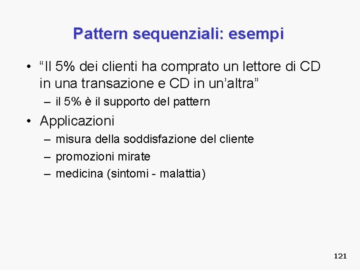 Pattern sequenziali: esempi • “Il 5% dei clienti ha comprato un lettore di CD