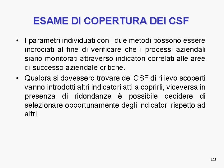 ESAME DI COPERTURA DEI CSF • I parametri individuati con i due metodi possono