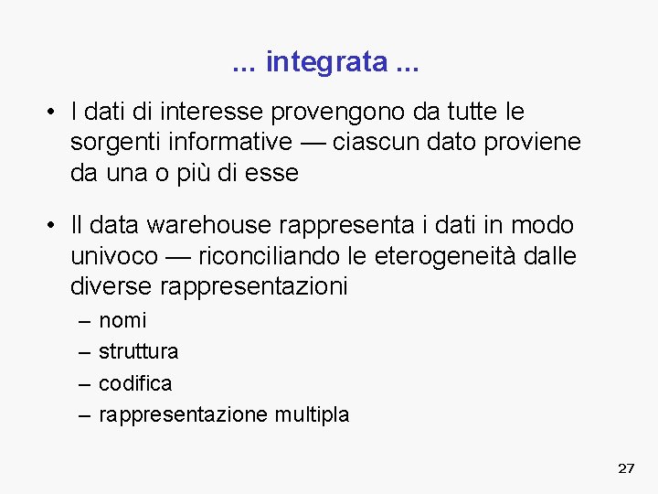 . . . integrata. . . • I dati di interesse provengono da tutte