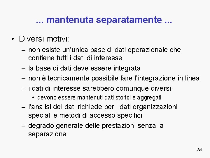 . . . mantenuta separatamente. . . • Diversi motivi: – non esiste un’unica