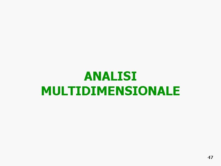 ANALISI MULTIDIMENSIONALE 47 