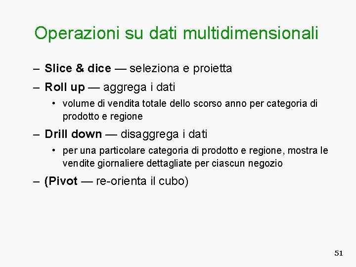 Operazioni su dati multidimensionali – Slice & dice — seleziona e proietta – Roll