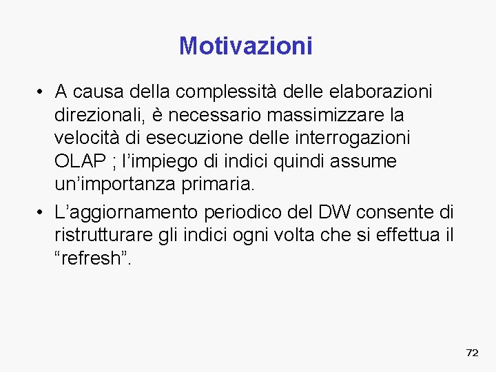 Motivazioni • A causa della complessità delle elaborazioni direzionali, è necessario massimizzare la velocità