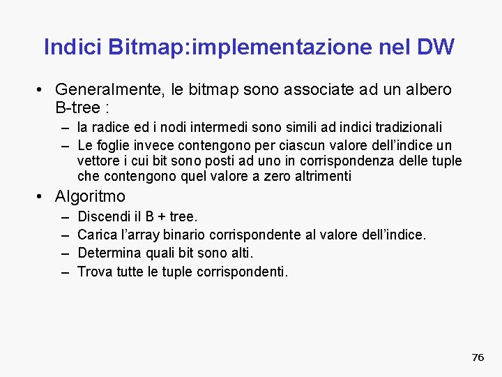 Indici Bitmap: implementazione nel DW • Generalmente, le bitmap sono associate ad un albero