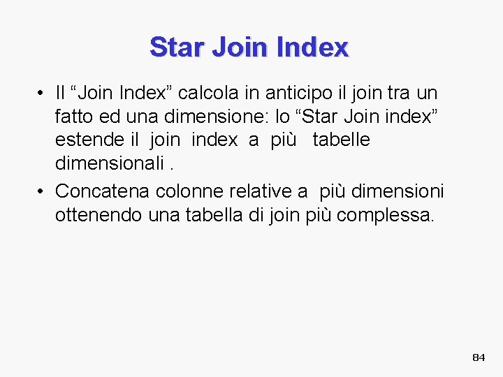 Star Join Index • Il “Join Index” calcola in anticipo il join tra un