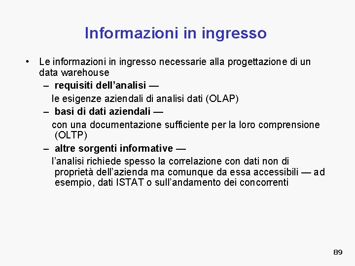 Informazioni in ingresso • Le informazioni in ingresso necessarie alla progettazione di un data