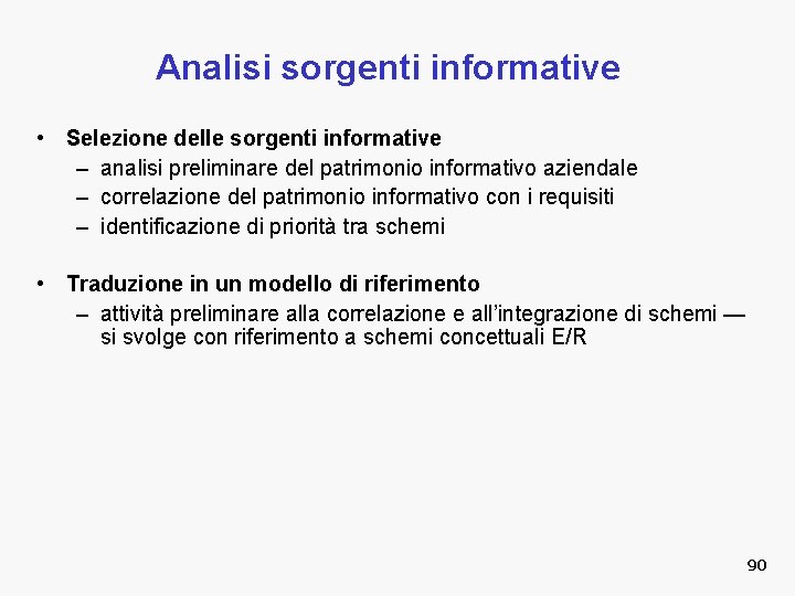 Analisi sorgenti informative • Selezione delle sorgenti informative – analisi preliminare del patrimonio informativo