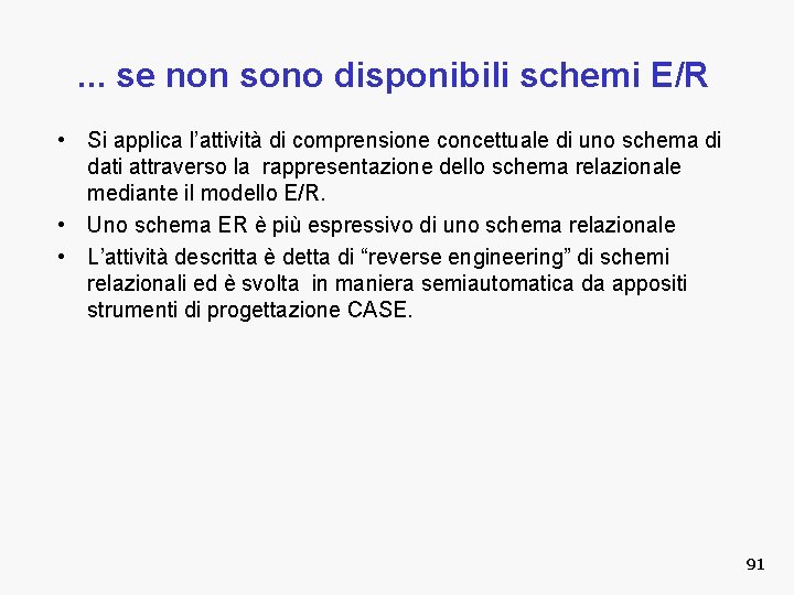 . . . se non sono disponibili schemi E/R • Si applica l’attività di