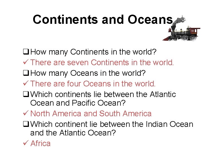 Continents and Oceans q How many Continents in the world? ü There are seven