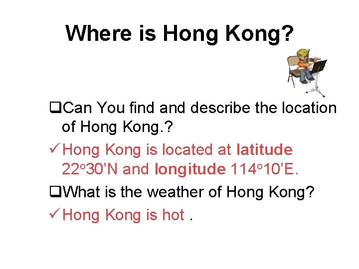 Where is Hong Kong? q. Can You find and describe the location of Hong