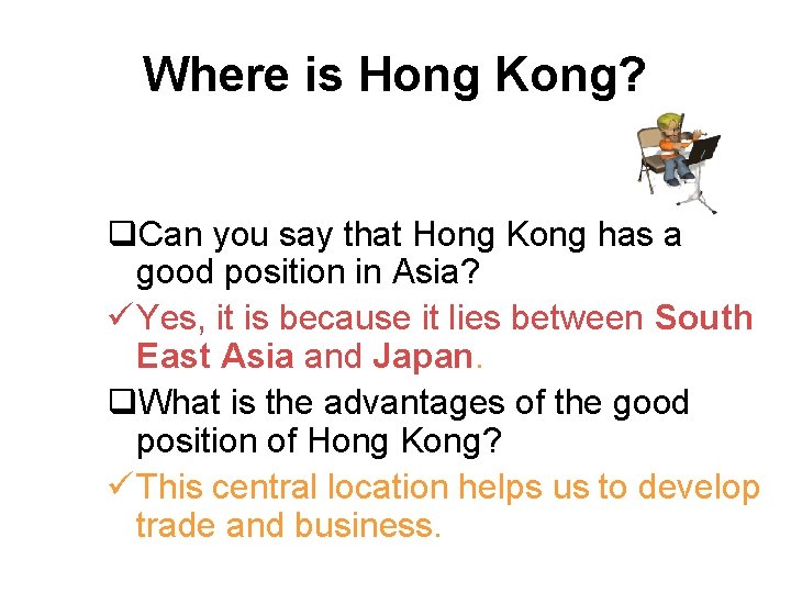 Where is Hong Kong? q. Can you say that Hong Kong has a good