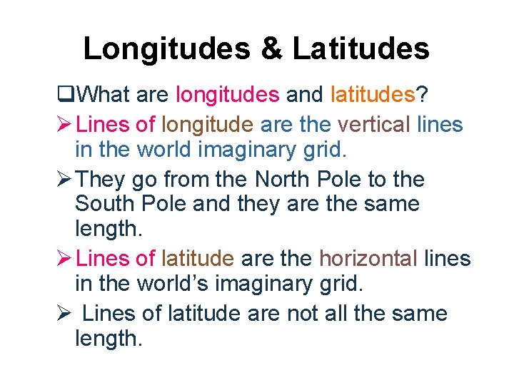 Longitudes & Latitudes q. What are longitudes and latitudes? Ø Lines of longitude are