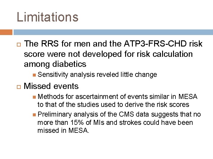 Limitations The RRS for men and the ATP 3 -FRS-CHD risk score were not