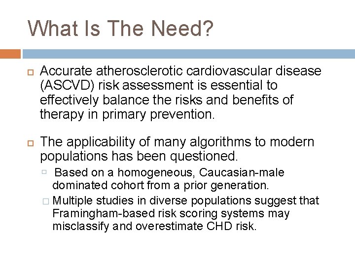 What Is The Need? Accurate atherosclerotic cardiovascular disease (ASCVD) risk assessment is essential to