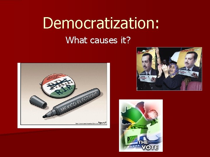 Democratization: What causes it? 