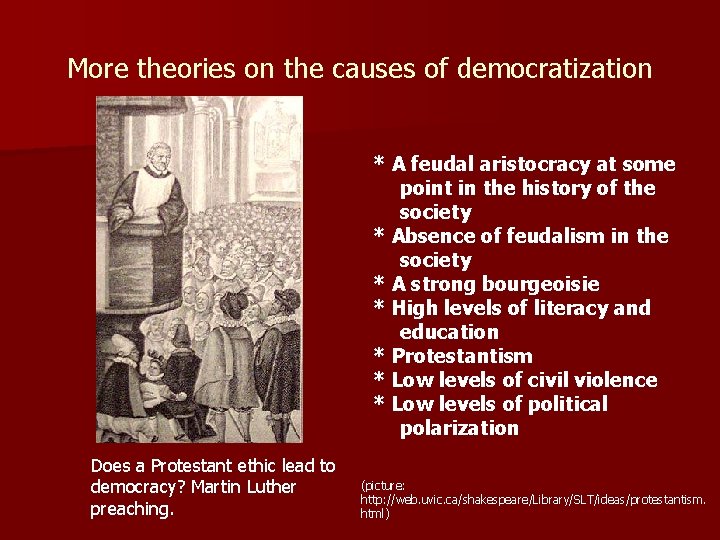 More theories on the causes of democratization * A feudal aristocracy at some point
