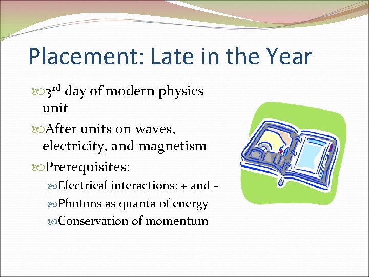 Placement: Late in the Year 3 rd day of modern physics unit After units