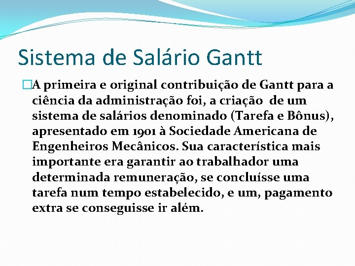 Sistema de Salário Gantt �A primeira e original contribuição de Gantt para a ciência