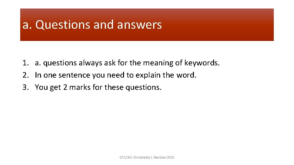 a. Questions and answers 1. a. questions always ask for the meaning of keywords.