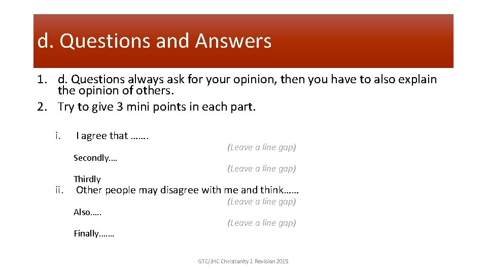 d. Questions and Answers 1. d. Questions always ask for your opinion, then you