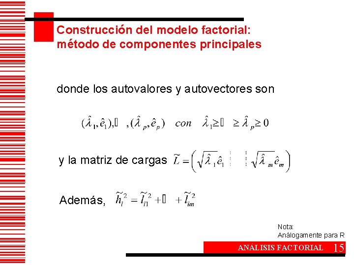 Construcción del modelo factorial: método de componentes principales donde los autovalores y autovectores son