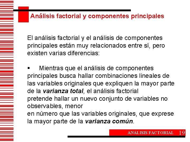 Análisis factorial y componentes principales El análisis factorial y el análisis de componentes principales