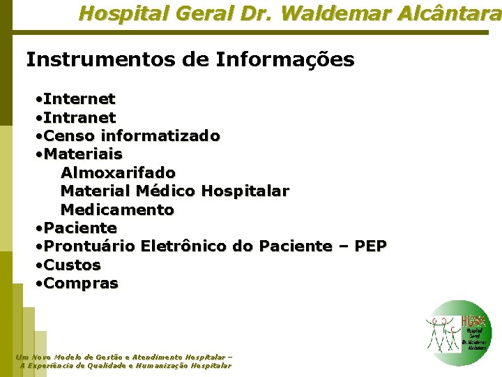Hospital Geral Dr. Waldemar Alcântara Instrumentos de Informações • Internet • Intranet • Censo