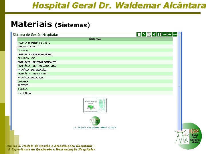 Hospital Geral Dr. Waldemar Alcântara Materiais (Sistemas) Um Novo Modelo de Gestão e Atendimento