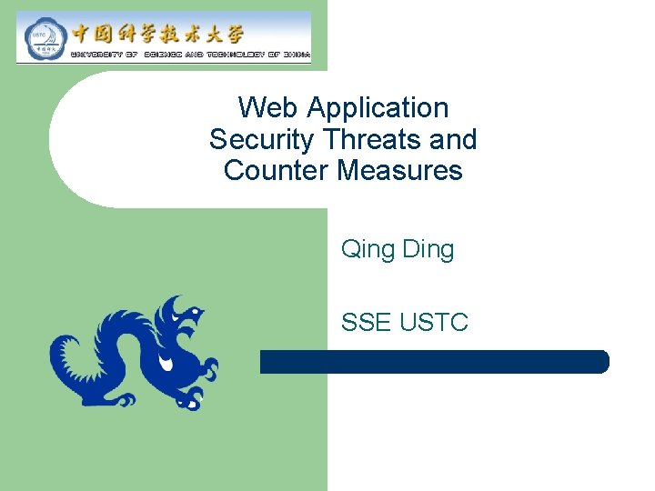 Web Application Security Threats and Counter Measures Qing Ding SSE USTC 